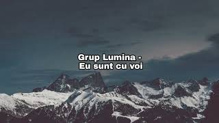 Grup Lumina - Eu sunt cu voi