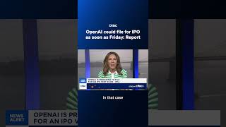 OpenAI could file for IPO as soon as Friday: Report
