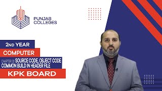PGC lectures-Inter Part 2-KPK Board-Computer Science-Chapter 3 - Source Object, Code, Header files