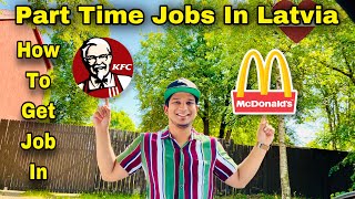 Part Time Jobs In Latvia | How To Get Job In KFC & McDonald’s | Latvia Students Life