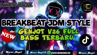 BREAKBEAT JDM STYLE - GENJOT V26 REMIX ‼️ TERBARU FULL BASS