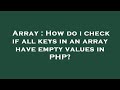 Array : How do i check if all keys in an array have empty values in PHP?