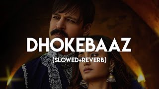 Dhokebaaz (Slowed+Reverb) Jaani | Afsana Khan | Vivek Anand Oberoi | Tridha Choudhury