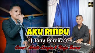 AKU RINDU ( TONY PEREIRA ) COVER ARISTO CENGKA