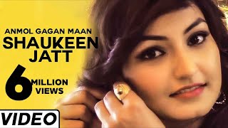 Shaukeen Jatt | (Official Music Video) | Anmol Gagan Maan | Songs 2015 | Jass Records