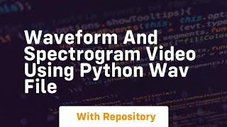 Waveform and spectrogram video using python wav file