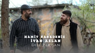 İvan Aslan & Hamit Karadeniz - DILÊ PERİŞAN