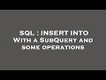 SQL : INSERT INTO With a SubQuery and some operations