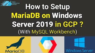 How to Setup MariaDB on Windows Server 2019 in GCP (With MySQL Workbench)