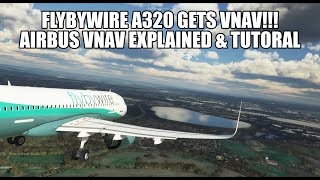 FlyByWire Gets Vnav! | Full Tutorial \u0026 A320 Vnav Modes Explained | A320NX \u0026 MSFS 2020
