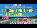 Road Trip/Intayon makikasar/LOCANO PATUKAR TI AMYANAN SUPER TRENDING 2024 NON STOP/mrs.mapalad