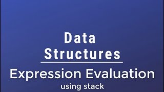 #07 [Data Structures] - Expression Evaluation Using Stack