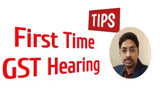 How to Appear before GST Department ? First Time Hearing.