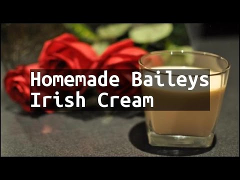 Recipe Homemade Baileys Irish Cream Recipe Homemade Baileys Irish Cream