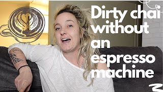 How to make a dirty chai without an espresso machine. Budget friendly at home tips and tricks!