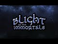 blight of the immortals 4 minute introduction