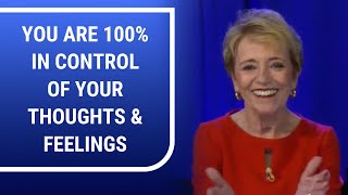 You Are 100% In Control of Your Thoughts & Feelings | Mary Morrissey - Life & Transformation