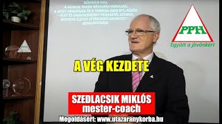 2025 01 29 A VÉG KEZDETE - Szedlacsik Miklós ember és életjobbító mester coach ingyenes előadása