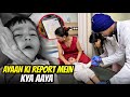 AYAAN KI REPORT MEIN KYA AAYA || MALIK KIDS