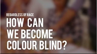 (S1 Ep4) Regardless of Race 4: How can we become colour blind?