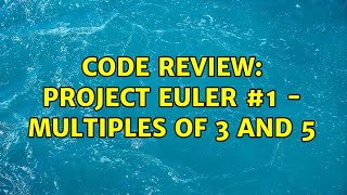 Code Review: Project Euler #1 - Multiples of 3 and 5 (2 Solutions!!)