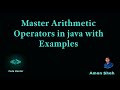 7) Master Arithmetic Operators(+, -, *, /, %)in java with Examples.