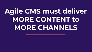 Marketers and Developers Embrace Agile CMS - Omnichannel Content and  Cloud-Native Benefits