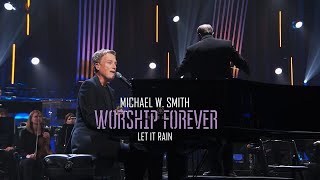 Michael W. Smith - Let it Rain /Worship Forever 2021