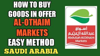 AL-OTHAIM MARKETS-HOW TO GET OFFERS AND DISCOUNTS FOR GROCERIES AND GOODS