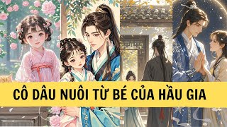 CÔ DÂU NUÔI TỪ BÉ CỦA HẦU GIA | LIÊN HOA AUDIO| REVIEW TRUYỆN AUDIO FULL