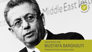 Palestina frente a la impunidad: encuentro con Mustafa Barghouti