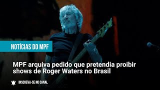 MPF arquiva pedido que pretendia proibir shows de Roger Waters no Brasil - 21/09/23