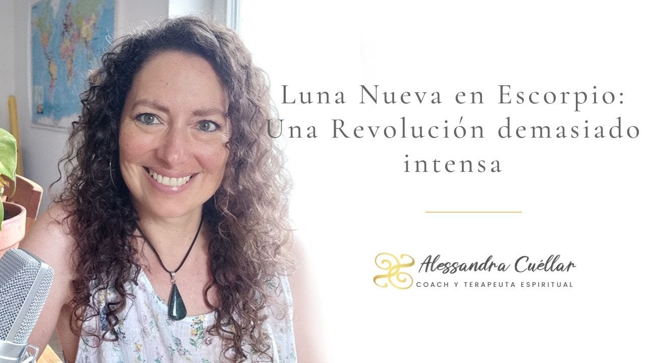 🌚 🌞 Luna Nueva En Escorpio: 🦂Una Revolución Demasiado Intensa 💥 - YouTube