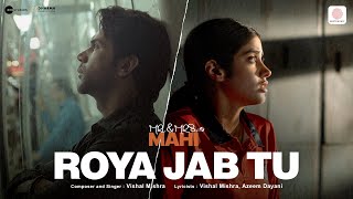 Roya Jab Tu | Mr. & Mrs. Mahi | Rajkummar Rao, Janhvi Kapoor | Vishal Mishra, Azeem Dayani