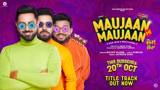 Maujaan Hi Maujaan (Title Track) | Master Saleem | Gippy Grewal | Binnu Dhillon | Karamjit Anmol