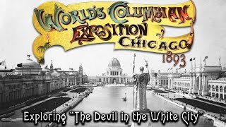 Exploring “The Devil in the White City” : The 1893 Chicago World’s Fair