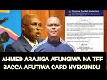 AHMED ARAJIGA AFUNGIWA NA TFF, BACCA AFUTIWA CARD NYEKUNDU RUKSA KUCHEZA