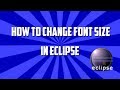 increasing font size in eclipse