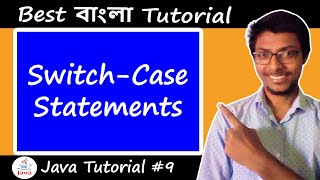 9. Switch-Case Statement in Java | ( Bangla Tutorial | বাংলা টিউটোরিয়াল )