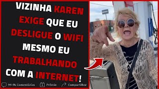 Vizinha KAREN exige que EU DESLIGUE MEU WIFI mesmo TRABALHANDO COM A INTERNET! | Relatos Reddit