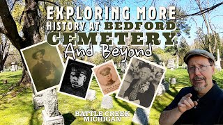 Exploring More HIstory at Bedford Cemetery & Beyond - Battle Creek, Michigan