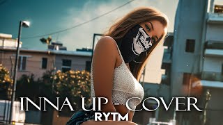 Inna - Up (Reyane \u0026 RYTM Cover Remix)