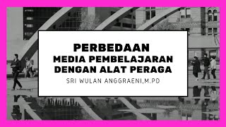 Persamaan dan Perbedaan Media Pembelajaran dengan Alat Peraga