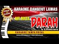 AIR MATA DARAH - Rhoma Irama // Karaoke Dangdut original ( Vidio HD  Suara Jernih )