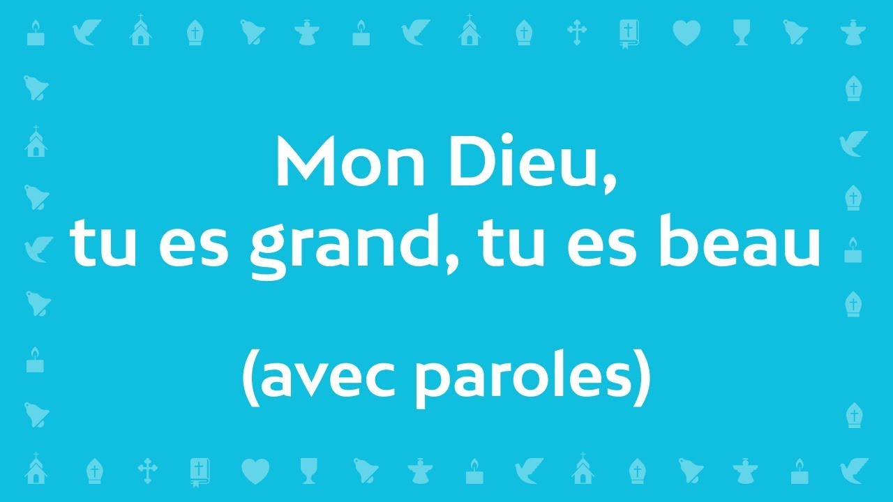 Mon Dieu, Tu Es Grand, Tu Es Beau (Psaume De La Création) | Chant Avec ...