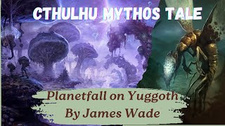 Planetfall on Yuggoth by James Wade | Cthulhu Mythos Tale