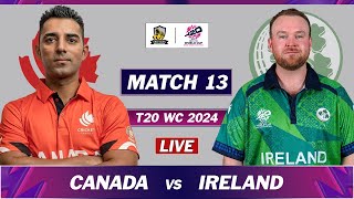 IRELAND vs CANADA ICC T20 WORLD CUP 2024 MATCH 13 LIVE | CAN vs IRE LIVE COMMENTARY | LAST OVERS