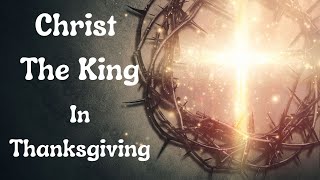 Christ The King In Thanksgiving