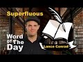 Superfluous - Word of the Day with Lance Conrad