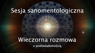 Sesja sanomentologiczna #7 - Wieczorna rozmowa #2